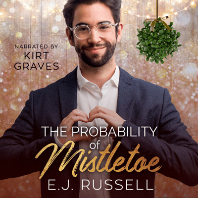 The Probability of Mistletoe, narrated by Kirt Graves